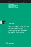 Der Ausbau der europäischen Patentgerichtsbarkeit - Konsequenzen und Möglichkeiten für die Schweiz