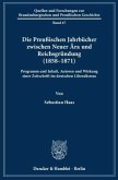Die Preußischen Jahrbücher zwischen Neuer Ära und Reichsgründung (1858-1871) Die Preußischen Jahrbücher zwischen Neuer Ära und Reichsgründung (1858-1871)