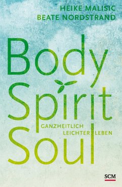Body, Spirit, Soul - Malisic, Heike;Nordstrand, Beate