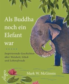 Als Buddha noch ein Elefant war - McGinnis, Mark W.