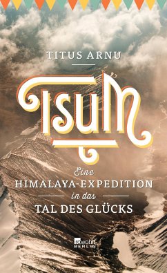 Tsum - eine Himalaya-Expedition in das Tal des Glücks - Arnu, Titus