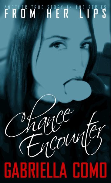 From Her Lips: Chance Encounter (eBook, ePUB) From Her Lips: Chance Encounter (eBook, ePUB)