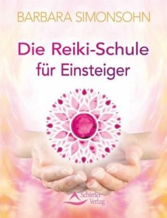 Die Reiki-Schule für Einsteiger - Simonsohn, Barbara