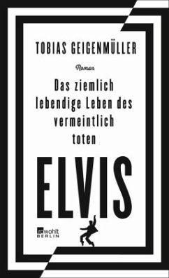 Das ziemlich lebendige Leben des vermeintlich toten Elvis - Geigenmüller, Tobias