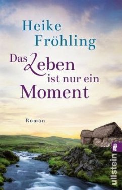 Das Leben ist nur ein Moment - Fröhling, Heike