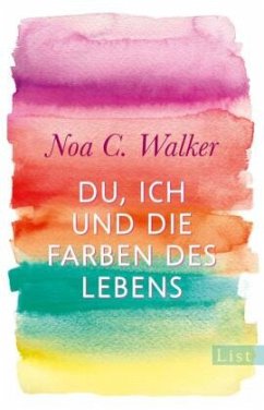 Du, ich und die Farben des Lebens - Walker, Noa C.