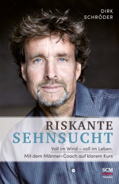 Riskante Sehnsucht - Schröder, Dirk