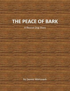 The Peace of Bark (Rescue Dog Short Stories, #2) (eBook, ePUB) - Wammack, Dennis