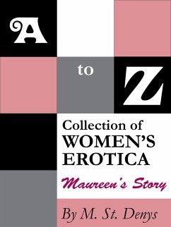 A to Z Collection of Women's Erotica: Maureen's Story (eBook, ePUB) - St. Denys, M.