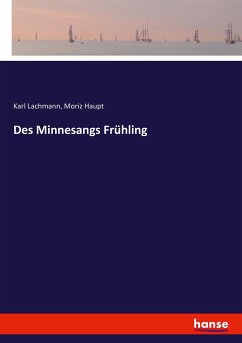 Des Minnesangs Frühling - Lachmann, Karl;Haupt, Moriz