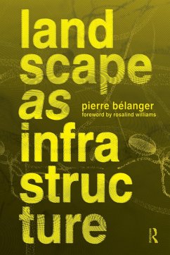 Landscape as Infrastructure - Belanger, Pierre