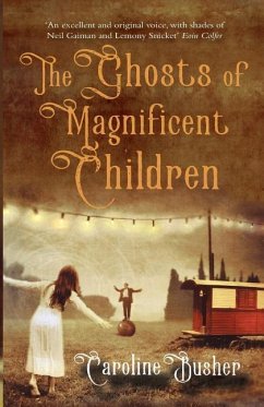 The Ghosts Of Magnificent Children - Busher, Caroline