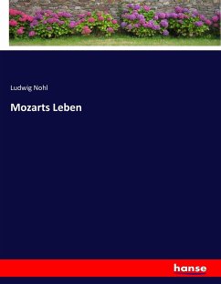Mozarts Leben - Nohl, Ludwig