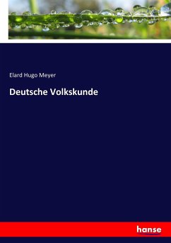 Deutsche Volkskunde - Meyer, Elard Hugo