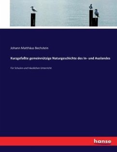 Kurzgefaßte gemeinnützige Naturgeschichte des In- und Auslandes - Bechstein, Johann Matthäus