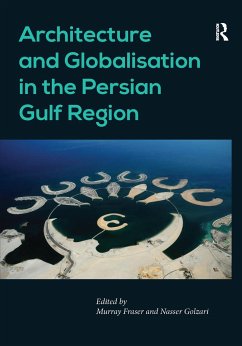 Architecture and Globalisation in the Persian Gulf Region. Edited by Murray Fraser, Nasser Golzari - Golzari, Nasser