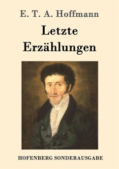 Letzte Erzählungen - Hoffmann, E. T. A.