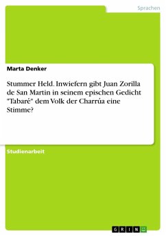 Stummer Held. Inwiefern gibt Juan Zorilla de San Martin in seinem epischen Gedicht "Tabare¿" dem Volk der Charru¿a eine Stimme?