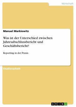 Was ist der Unterschied zwischen Jahresabschlussbericht und Geschäftsbericht? (eBook, PDF) - Markiewitz, Manuel