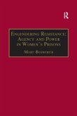 Engendering Resistance: Agency and Power in Women's Prisons Engendering Resistance: Agency and Power in Women's Prisons