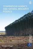 Contentious Agency and Natural Resource Politics Contentious Agency and Natural Resource Politics