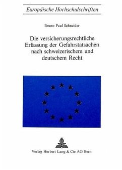 Die Versicherungsrechtliche Erfassung der Gefahrstatsachen nach schweizerischem und deutschem Recht - Schneider, Bruno Paul