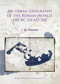 An Urban Geography of the Roman World, 100 BC to AD 300 - Hanson, J. W.