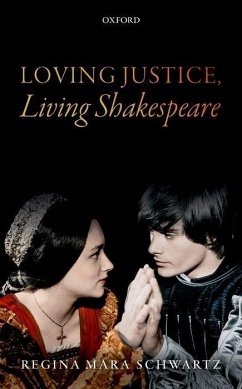 Loving Justice, Living Shakespeare - Schwartz, Regina Mara