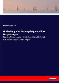 Godesberg, das Siebengebirge und ihre Umgebungen - Weyden, Ernst