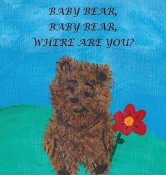 Baby Bear, Baby Bear, Where Are You? - Boland, Janie M
