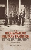 The Irish amateur military tradition in the British Army, 1854-1992