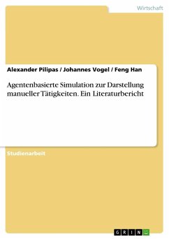 Agentenbasierte Simulation zur Darstellung manueller Tätigkeiten. Ein Literaturbericht - Pilipas, Alexander;Han, Feng;Vogel, Johannes