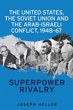 The United States, the Soviet Union and the Arab-Israeli Conflict, 1948-67 - Heller, Joseph