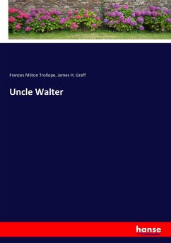 Uncle Walter - Trollope, Frances Milton;Graff, James H.