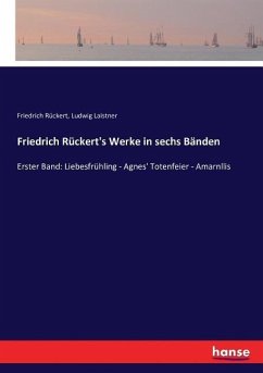 Friedrich Rückert's Werke in sechs Bänden - Rückert, Friedrich;Laistner, Ludwig