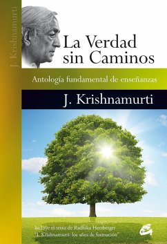 La verdad sin caminos : antología fundamental de enseñanzas - Krishnamurti, J.