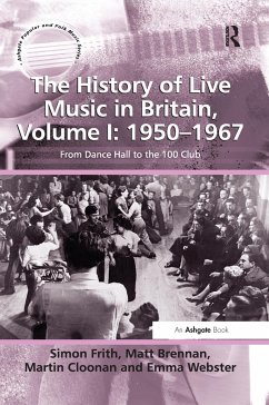 The History of Live Music in Britain, Volume I: 1950-1967 - Frith, Simon; Brennan, Matt; Webster, Emma