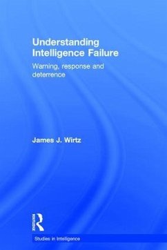 Understanding Intelligence Failure - Wirtz, James J