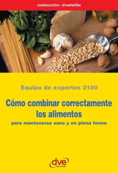 Cómo combinar correctamente los alimentos (eBook, ePUB) - Equipo de expertos 2100