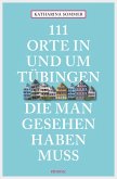 111 Orte in Tübingen, die man gesehen haben muss (eBook, ePUB)