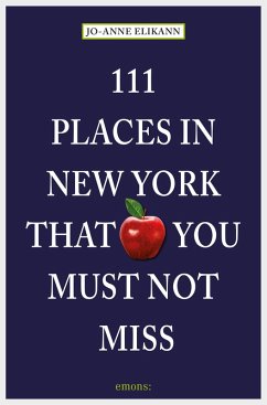 111 Places in New York that you must not miss (eBook, ePUB) - Elikann, Jo-Anne