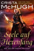 Seele auf Hexenfang (Die Seelenträger-Trilogie, #1) (eBook, ePUB)