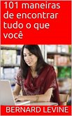 101 maneiras de encontrar tudo o que você (eBook, ePUB)