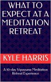 What to Expect at a Meditation Retreat (eBook, ePUB)