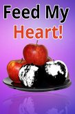 Feed My Heart! (eBook, ePUB) Feed My Heart! (eBook, ePUB)