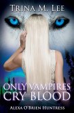 Only Vampires Cry Blood (Alexa O'Brien Huntress Book 3) (eBook, ePUB)