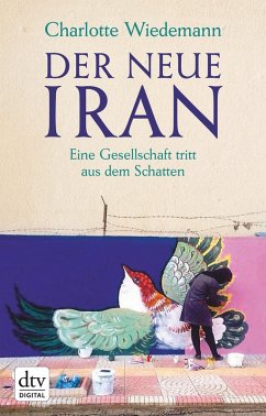Der neue Iran (eBook, ePUB) - Wiedemann, Charlotte