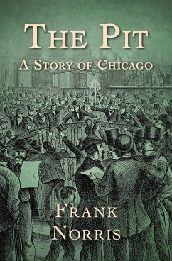 The Pit: A Story of Chicago Frank Norris Author