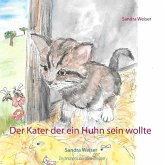Der Kater der ein Huhn sein wollte (eBook, ePUB) Der Kater der ein Huhn sein wollte (eBook, ePUB)