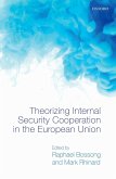 Theorizing Internal Security in the European Union (eBook, ePUB) Theorizing Internal Security in the European Union (eBook, ePUB)